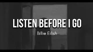 BILLIE EILISH - LISTEN BEFORE I GO (LYRICS)