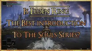 Is Elden Ring The Best Introduction To The Souls Series?