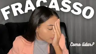 Como lidar com fracasso?