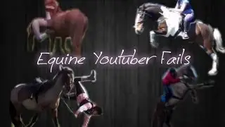 {Equine YouTuber Fails }