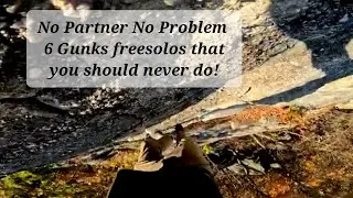 No Partner No Problem 6 Easy Gunks Freesolos you should not do