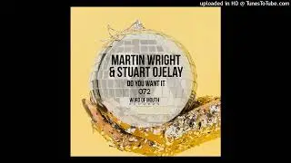 Martin Wright & Stuart Ojelay - Do You Want It (Preview) Released 24.02.23