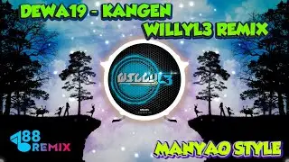 Dewa19 - Kangen 小姐 (WillyL3 Remix) _788™ || Dengan Lirik Lagu || Manyao 2022