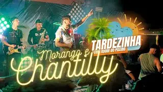 MORANGO E CHANTILLY - TARDEZINHA COM KUQUE DO PISEIRO/ AO VIVO