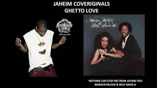 Coveriginals Jaheim Ghetto Love: Could it Be - Marilyn McCoo & Billy Davis Jr: Nothing Can Stop Me
