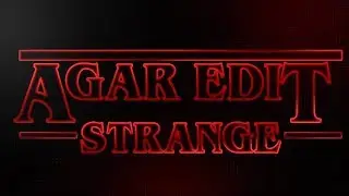|| Strange || Agar Edit || New Style ||