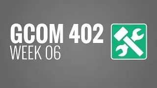 GCOM 402 - Week 06