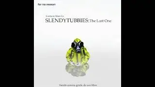 Nuevas canciones para Slendytubbies The Lost One, Creador: imparasyte