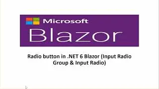 Radio Buttons with .Net6 Blazor (Input Radio Group & Input Radio Components)