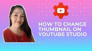 How to change thumbnail on youtube studio