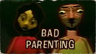 a VERY unsettling game... Bad Parenting
