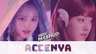 IVE ACCENDIO X HEYA “ACCENYA” MASHUP