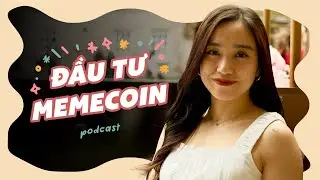 Có nên đầu tư Memecoin không? | Podcast của Jen - Tập 12