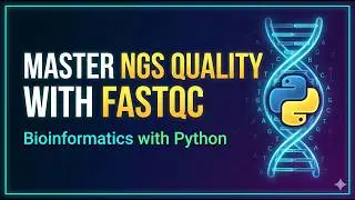 19. Bioinformatics with Python: Visualizing NGS Quality with FastQC