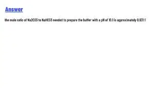 What mole ratio of Na2CO3 to NaHCO3 is needed to prepare a buffer with a pH of 10.1?
