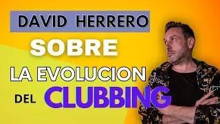 DAVID HERRERO - Todos grabando con el teléfono, precio de los DJ's, y La Evolución del CLUBBING