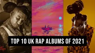 Top 10 UK Rap Albums of 2021