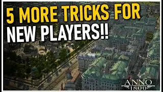 5 MORE TIPS For New Players to Learn Anno 1800!!