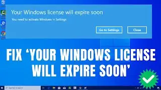 Fix ‘Your Windows License Will Expire Soon’ Error on Windows 10