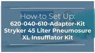 How to Set Up: 620-040-610-Adaptor-Kit Stryker 45 Liter Pneumosure XL Insufflator Kit