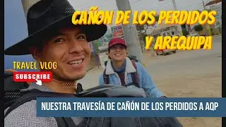 Cañon de los perdidos y Arequipa -conoce en este blog viajero