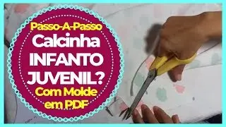 COMO FAZER CALCINHA INFANTO-JUVENIL? (Com MOLDE em PDF)