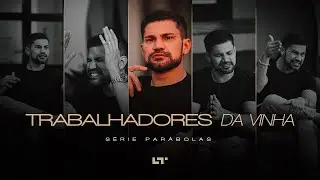 Série Parábolas | TRABALHADORES DA VINHA| Lucas Torres - EP 02