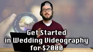 Get Started in Wedding Videography for $2000