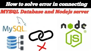 How to solve error in connecting MYSQL database and node js / error in connecting MYSQL and database