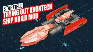 Trying Out Avontech Ship Build Mod 