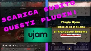 Plug-in incredibili per produzioni musicali al top! Tutorial Ujam di Francesco Bonomo