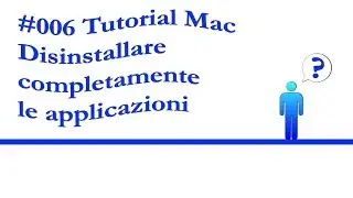 Mac Istruzioni per l'uso: #006 Disinstallare completamente applicazioni