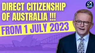 GOOD NEWS | Australia's Direct Citizenship | Starting from 1 JULY 2023 | #australiaimmigrationnews