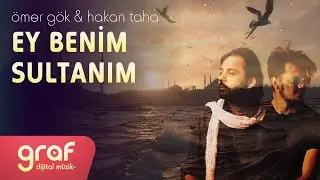 Ömer Gök & Hakan Taha - Ey Benim Sultanım (Lyric Video)