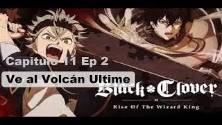 Black Clover M - Capitulo 11 Ep. 2 Ve al Volcán Ultime