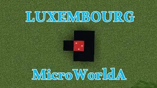 How to build the world in Minecraft!! Part 1: Luxembourg