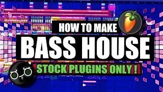 How To Make BASS HOUSE  Using Stock Plugins Only - FL Studio Tutorial