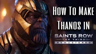 How to Make Thanos in Saints Row: The Third REMASTERED