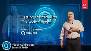 Getting Started with CF's Docker Images with Charlie Arehart