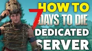7 Days to Die Dedicated Server Setup | Step by Step (2026)