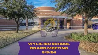 Wylie ISD School Board Meeting 9/9/2024