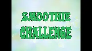 •SMOOTHIES CALLENGE•Смузи Challenge•