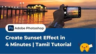 How To Apply The Golden Evening Sunset Effect in Photoshop in Just 4 Minutes! (Tamil Tutorial)