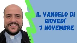 Il VANGELO di giovedì 7 novembre