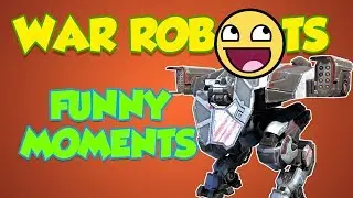 WAR ROBOTS FUNNY MOMENTS 2017