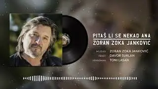 ZORAN ZOKA JANKOVIC - PITAS LI SE NEKAD ANA ?