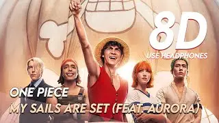 My Sails Are Set (feat. AURORA) | One Piece | Official Soundtrack | AUDIO 8D 🎧
