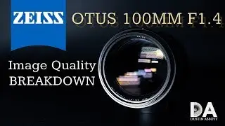 Zeiss Otus 100mm F1.4: IQ Breakdown | 4K