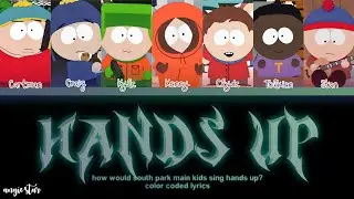 South Park - Hands Up! [Color Coded Lyrics] || ANGIE STAR ~ ANGIE GALAXY