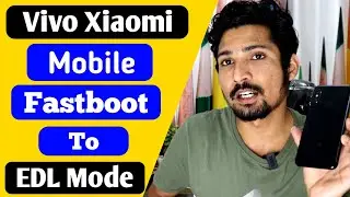 Vivo Xiaomi Fastboot to EDL Mode | EDL Mode Connect Phone Unlock Vivo Xiaomi Qualcomm CPU